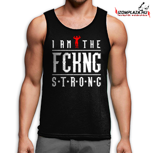 I am the fckng strong trikó (fekete)
