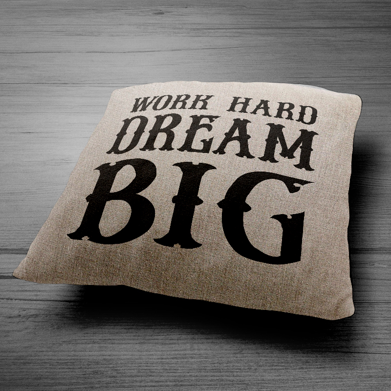 Work hard dream big - Vászon párna