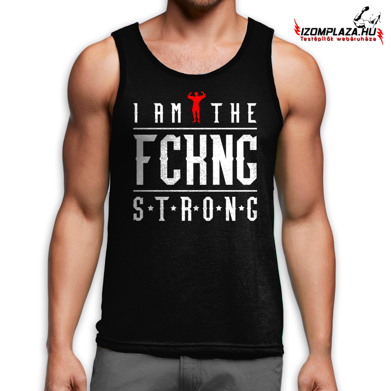 I am the fckng strong trikó (fekete)