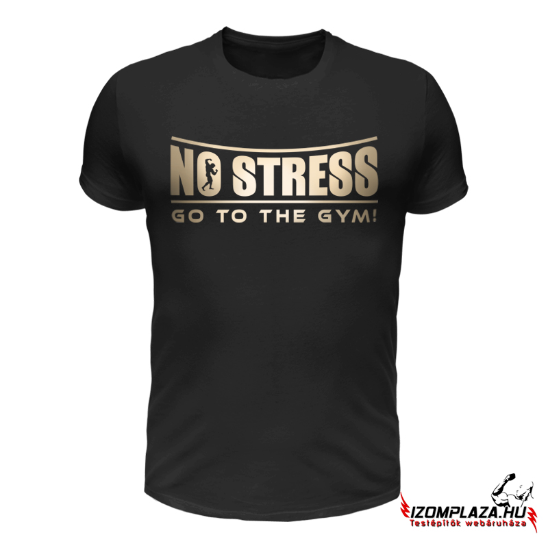 No stress, go to the gym! fekete póló 