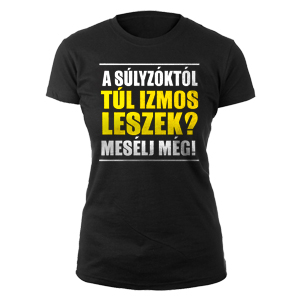 A súlyzóktól túl izmos leszek? Mesélj még! Női fekete póló 