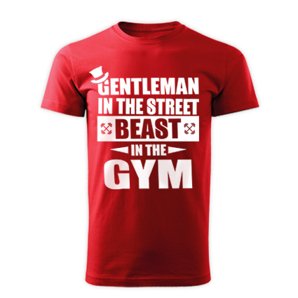 Gentleman in the street, beast in the gym (piros póló)