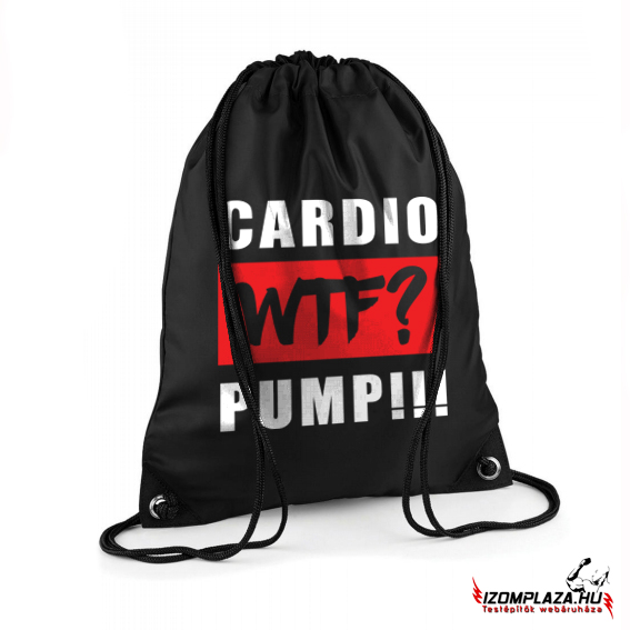 Cardio? WTF? Pump!!! - Gymbag/tornazsák (fekete)