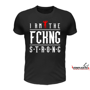 I am the fckng strong  (fekete póló)