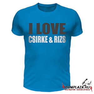 I love csirke & rizs póló - kék (M, XL, 3XL méretben rendelhető)