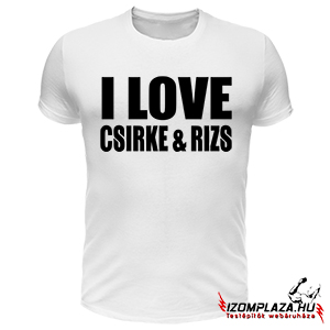 I love csirke & rizs póló (fehér)