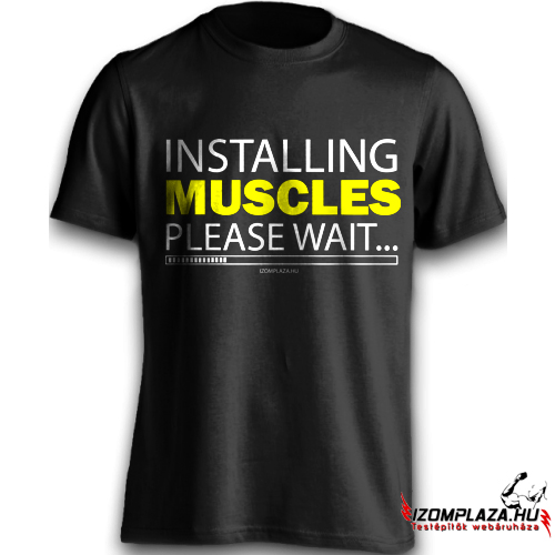 Installing muscles, please wait póló (fekete)