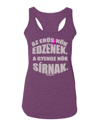 Az erős nők edzenek, a gyenge nők sírnak női trikó (padlizsán)
