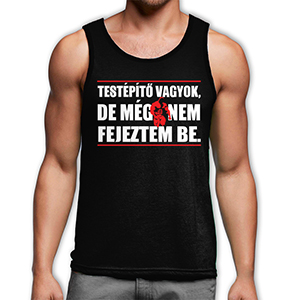 Testépítő vagyok, de még nem fejeztem be trikó - fekete (XXL-es méretben nem rendelhető)