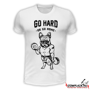 Go hard or go home (fehér póló)
