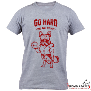 Go hard or go home póló - szürke (S, XL méretben rendelhető)