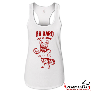 Go hard or go home női trikó (fehér)