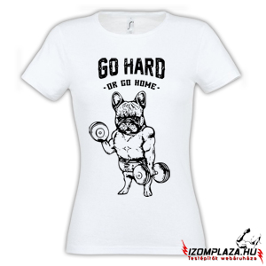 Go hard or go home női póló (fehér)