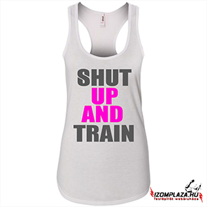 Shut up and train női trikó (fehér)